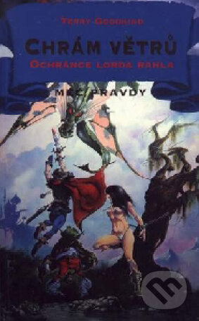 Kniha: Chrám větrů IV. - Ochránce Lorda Rahla (Terry Goodkind). Classic, 1999 Kniha: Chrám větrů IV. - Ochránce Lorda Rahla (Terry Goodkind). Classic, 1999