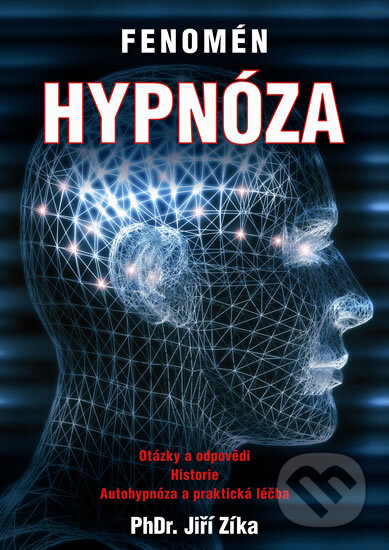 Kniha: Fenomén hypnóza (Jiří Zíka). XYZ, 2011 Kniha: Fenomén hypnóza (Jiří Zíka). XYZ, 2011