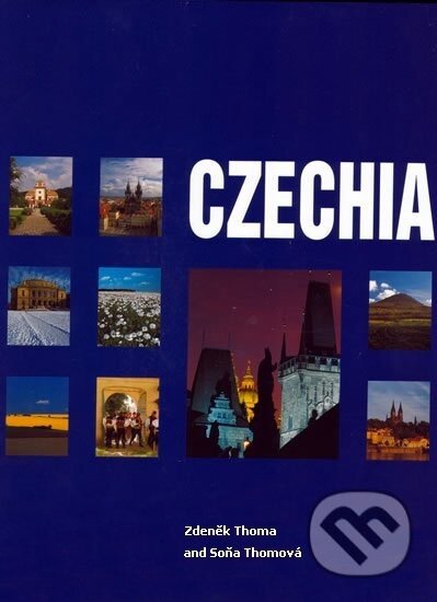 Kniha: Czechia (Soňa Thomová a Zdeněk Thoma). Slovart CZ, 2011 Kniha: Czechia (Soňa Thomová a Zdeněk Thoma). Slovart CZ, 2011