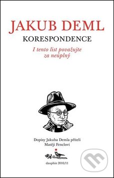 Kniha: Korespondence (Jakub Deml). Dauphin, 2011 Kniha: Korespondence (Jakub Deml). Dauphin, 2011
