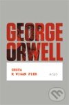 Kniha: Cesta k Wigan Pier (George Orwell). Argo, 2011 Kniha: Cesta k Wigan Pier (George Orwell). Argo, 2011