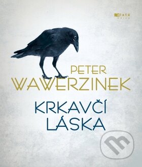 Kniha: Krkavčí láska (Peter Wawerzinek). Jota, 2012 Kniha: Krkavčí láska (Peter Wawerzinek). Jota, 2012