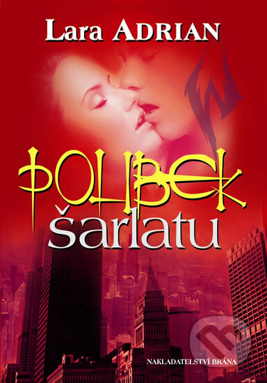 Kniha: Polibek šarlatu (Lara Adrian). Brána, 2011 Kniha: Polibek šarlatu (Lara Adrian). Brána, 2011