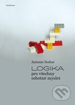 Kniha: Logika pro všechny ochotné myslet (Antonín Sochor). Karolinum, 2011 Kniha: Logika pro všechny ochotné myslet (Antonín Sochor). Karolinum, 2011