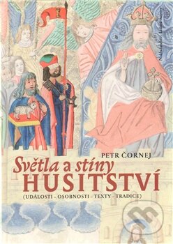 Kniha: Světla a stíny husitství (Petr Čornej). Nakladatelství Lidové noviny, 2011 Kniha: Světla a stíny husitství (Petr Čornej). Nakladatelství Lidové noviny, 2011