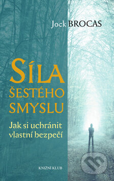 Kniha: Síla šestého smyslu (Jock Brocas). Knižní klub, 2011 Kniha: Síla šestého smyslu (Jock Brocas). Knižní klub, 2011
