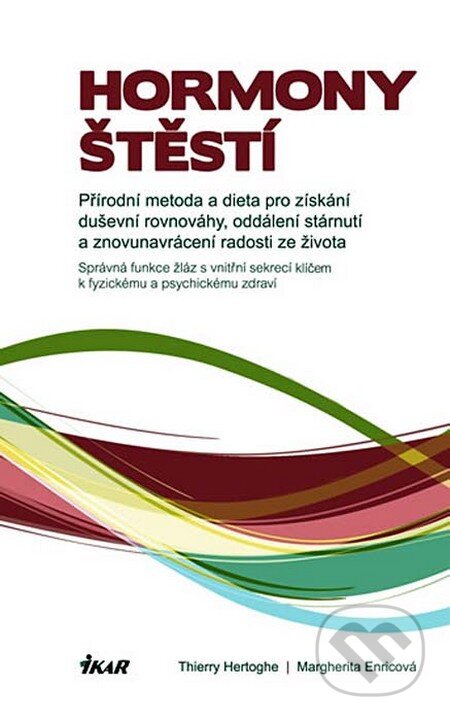 Kniha: Hormony štěstí (Margherita Enricová a Thierry Hertoghe). Ikar CZ, 2011 Kniha: Hormony štěstí (Margherita Enricová a Thierry Hertoghe). Ikar CZ, 2011