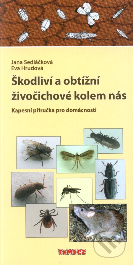 Kniha: Škodliví a obtížní živočichové kolem nás (Eva Hrudová a Jana Sedláčková). TeMi, 2011 Kniha: Škodliví a obtížní živočichové kolem nás (Eva Hrudová a Jana Sedláčková). TeMi, 2011