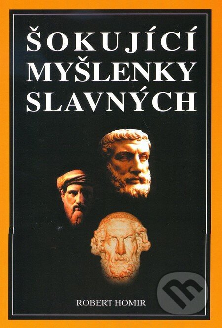 Kniha: Šokující myšlenky slavných (Robert Homir). Eko-konzult, 2005 Kniha: Šokující myšlenky slavných (Robert Homir). Eko-konzult, 2005