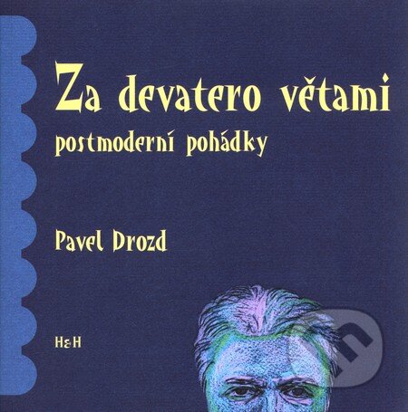 Kniha: Za devatero větami (Pavel Drozd). H&H, 2011 Kniha: Za devatero větami (Pavel Drozd). H&H, 2011