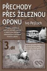 Kniha: Přechody přes železnou oponu (Ivo Pejčoch). Svět křídel, 2011 Kniha: Přechody přes železnou oponu (Ivo Pejčoch). Svět křídel, 2011