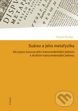 Kniha: Suárez a jeho metafyzika (Daniel Heider). Filosofia, 2011 Kniha: Suárez a jeho metafyzika (Daniel Heider). Filosofia, 2011
