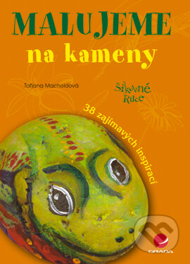 E-kniha: Malujeme na kameny (Taťjana Macholdová). Grada, 2007 E-kniha: Malujeme na kameny (Taťjana Macholdová). Grada, 2007
