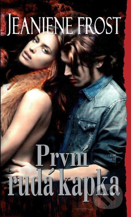Kniha: První rudá kapka (Jeaniene Frost). Baronet, 2011 Kniha: První rudá kapka (Jeaniene Frost). Baronet, 2011