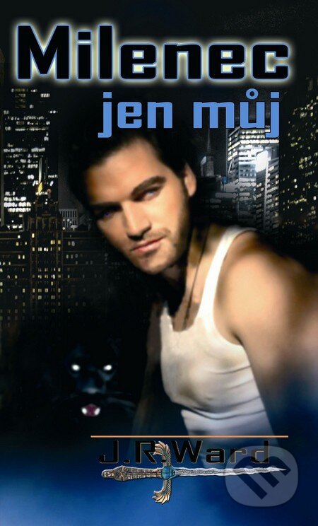 Kniha: Bratrstvo černé dýky 8 - Milenec jen můj (J.R. Ward). Baronet, 2011 Kniha: Bratrstvo černé dýky 8 - Milenec jen můj (J.R. Ward). Baronet, 2011