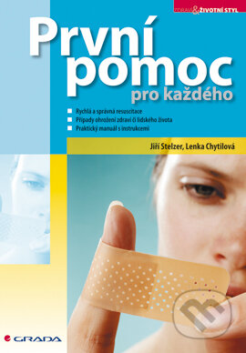 E-kniha: První pomoc pro každého (Jiří Stelzer a Lenka Chytilová). Grada, 2007 E-kniha: První pomoc pro každého (Jiří Stelzer a Lenka Chytilová). Grada, 2007