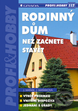 E-kniha: Rodinný dům (Jana Maňáková a Jiří Maňák). Grada, 2005 E-kniha: Rodinný dům (Jana Maňáková a Jiří Maňák). Grada, 2005