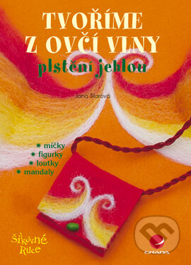 E-kniha: Tvoříme z ovčí vlny (Jana Šilarová). Grada, 2007 E-kniha: Tvoříme z ovčí vlny (Jana Šilarová). Grada, 2007