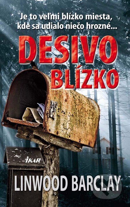Kniha: Desivo blízko (Linwood Barclay). Ikar, 2011 Kniha: Desivo blízko (Linwood Barclay). Ikar, 2011