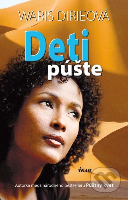 Kniha: Deti púšte (Waris Dirie). Ikar, 2011 Kniha: Deti púšte (Waris Dirie). Ikar, 2011