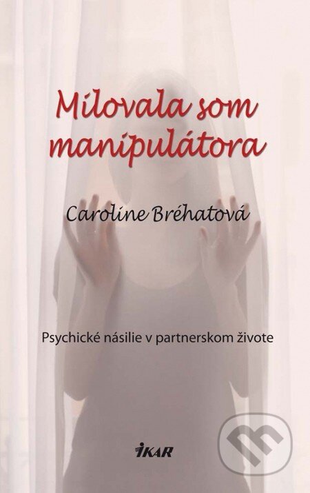 Milovala som manipulátora - Caroline Bréhatová, Ikar, 2011