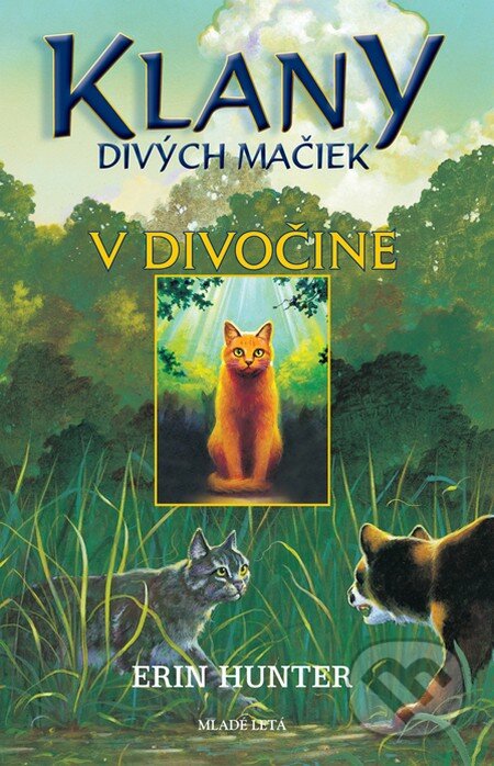 Kniha: V divočine (Erin Hunter). Slovenské pedagogické nakladateľstvo - Mladé letá, 2011 Kniha: V divočine (Erin Hunter). Slovenské pedagogické nakladateľstvo - Mladé letá, 2011