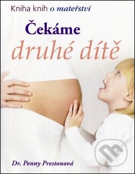Kniha: Čekáme druhé dítě (Penny Preston). Fortuna Libri ČR, 2011 Kniha: Čekáme druhé dítě (Penny Preston). Fortuna Libri ČR, 2011