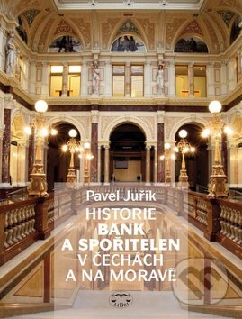 Kniha: Historie bank a spořitelen v Čechách a na Moravě (Pavel Juřík). Libri, 2011 Kniha: Historie bank a spořitelen v Čechách a na Moravě (Pavel Juřík). Libri, 2011