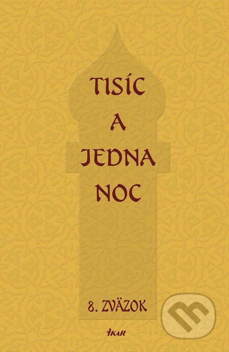 Kniha: Tisíc a jedna noc - 8. zväzok (Ikar). Ikar, 2011 Kniha: Tisíc a jedna noc - 8. zväzok (Ikar). Ikar, 2011