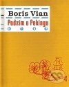 Kniha: Podzim v Pekingu (Boris Vian). Argo, 2011 Kniha: Podzim v Pekingu (Boris Vian). Argo, 2011