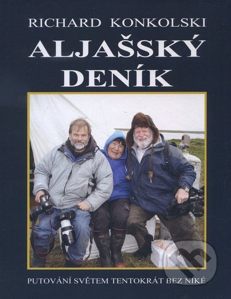 Aljašský deník - Richard Konkolski, Knihy Konkolski, 2011