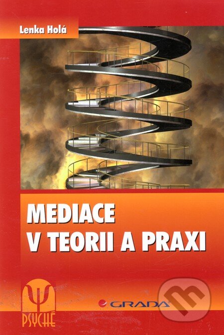 Mediace v teorii a praxi - Lenka Holá, Grada, 2011