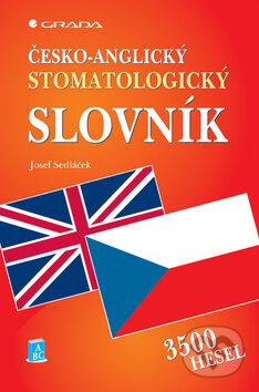 Kniha: Česko-anglický stomatologický slovník (Josef Sedláček). Grada, 2007 Kniha: Česko-anglický stomatologický slovník (Josef Sedláček). Grada, 2007