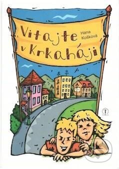 Kniha: Vitajte v Krkaháji (Hana Košková). Tranoscius, 2009 Kniha: Vitajte v Krkaháji (Hana Košková). Tranoscius, 2009