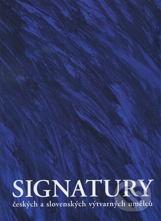 Kniha: Signatury českých a slovenských výtvarných umělcu (Autorský kolektív). Výtvarné centrum Chagall, 2010 Kniha: Signatury českých a slovenských výtvarných umělcu (Autorský kolektív). Výtvarné centrum Chagall, 2010