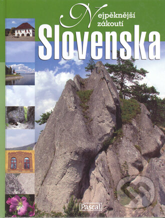 Kniha: Nejpěknější zákoutí Slovenska (Pascal). Pascal Kniha: Nejpěknější zákoutí Slovenska (Pascal). Pascal