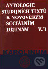 Kniha: Antologie studijních textů k novověkým sociálním dějinám V./1 (Jaroslav Čechura a Zdeněk Kárník). Karolinum, 2002 Kniha: Antologie studijních textů k novověkým sociálním dějinám V./1 (Jaroslav Čechura a Zdeněk Kárník). Karolinum, 2002
