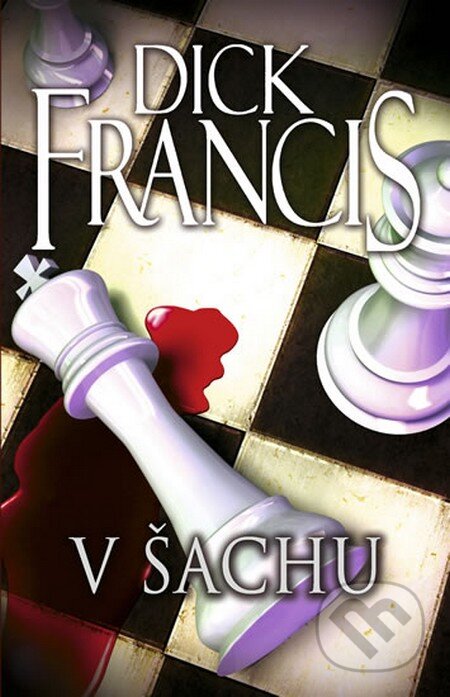 Kniha: V šachu (Dick Francis). Knižní klub, 2010 Kniha: V šachu (Dick Francis). Knižní klub, 2010