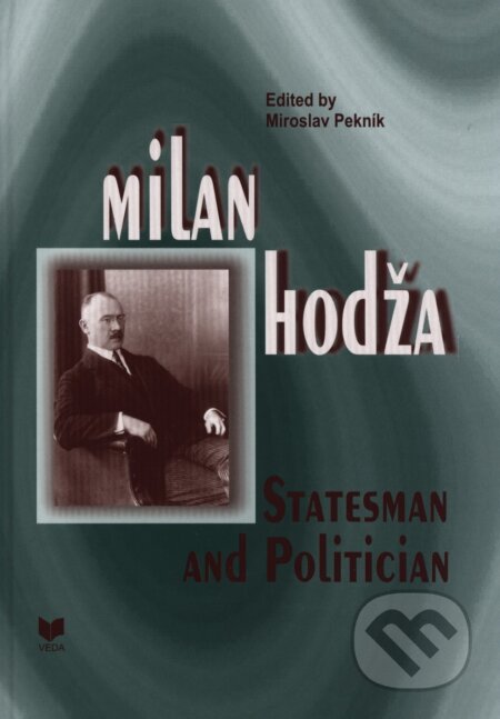 Kniha: Milan Hodža - Statesman and Politician (Miroslav Pekník). VEDA, 2007 Kniha: Milan Hodža - Statesman and Politician (Miroslav Pekník). VEDA, 2007