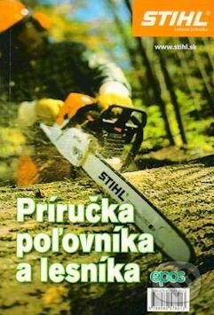 Kniha: Príručka poľovníka a lesníka (Epos). Epos, 2009 Kniha: Príručka poľovníka a lesníka (Epos). Epos, 2009