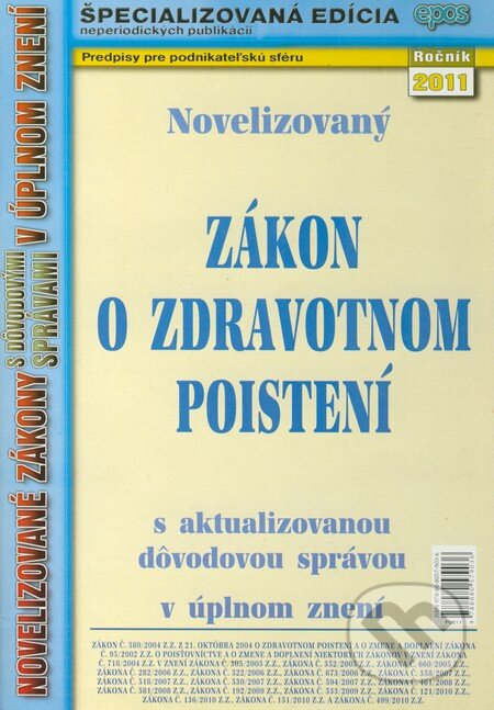 Kniha: Novelizovaný Zákon o zdravotnom poistení 2011 (Epos). Epos, 2011 Kniha: Novelizovaný Zákon o zdravotnom poistení 2011 (Epos). Epos, 2011