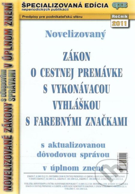 Kniha: Novelizovaný zákon o cestnej premávke s vykonávacou vyhláškou (Epos). Epos, 2011 Kniha: Novelizovaný zákon o cestnej premávke s vykonávacou vyhláškou (Epos). Epos, 2011