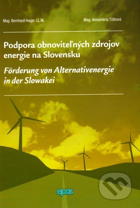 Kniha: Podpora obnoviteľných zdrojov energie na Slovensku (Bernhard Hager a Annamária Tóthová). Epos, 2010 Kniha: Podpora obnoviteľných zdrojov energie na Slovensku (Bernhard Hager a Annamária Tóthová). Epos, 2010