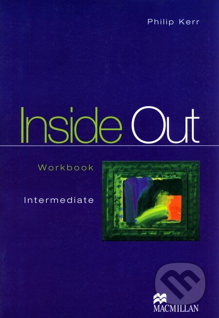 Kniha: Inside Out - Workbook - Intermediate (Philip Kerr). MacMillan, 2000 Kniha: Inside Out - Workbook - Intermediate (Philip Kerr). MacMillan, 2000