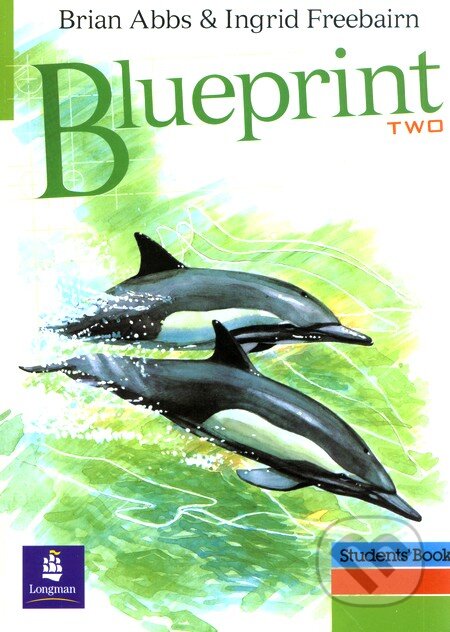 Kniha: Blueprint Two Student's Book (Brian Abbs a Ingrid Freebairn). Longman, 2011 Kniha: Blueprint Two Student's Book (Brian Abbs a Ingrid Freebairn). Longman, 2011