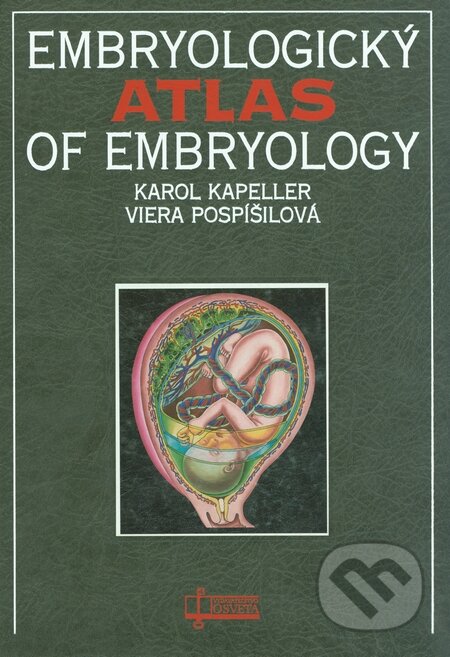 Kniha: Embryologický atlas / Of embyology atlas (Karol Kapeller a Viera Pospíšilová). Osveta, 1996 Kniha: Embryologický atlas / Of embyology atlas (Karol Kapeller a Viera Pospíšilová). Osveta, 1996