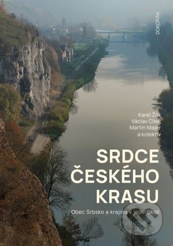 Kniha: Srdce Českého krasu (Karel Žák, Václav Cílek a Martin Majer). Dokořán, 2021 Kniha: Srdce Českého krasu (Karel Žák, Václav Cílek a Martin Majer). Dokořán, 2021