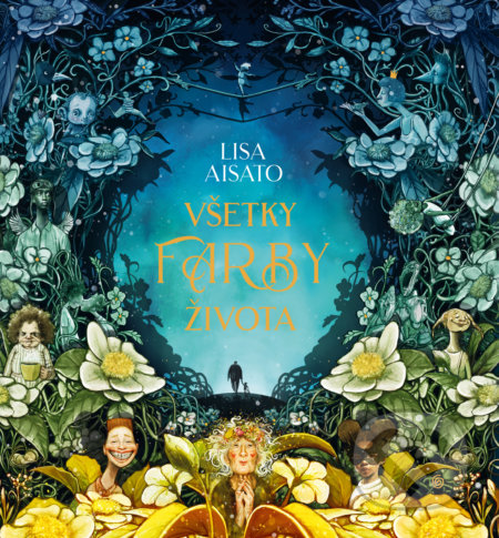 Kniha: Všetky farby života (Lisa Aisato), 2021 Kniha: Všetky farby života (Lisa Aisato), 2021