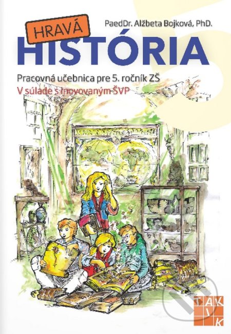 Kniha: Hravá história 5 (Alžbeta Bojková). Taktik, 2021 Kniha: Hravá história 5 (Alžbeta Bojková). Taktik, 2021