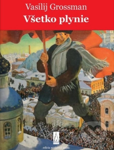 Kniha: Všetko plynie (Vasilij Grossman). Agora, 2021 Kniha: Všetko plynie (Vasilij Grossman). Agora, 2021